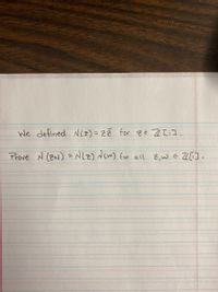 We defined NCE)= ZE for ZE Z IiI.
Prove N (ZN) =NLZ)NeW) for al Z,W E Z6].
