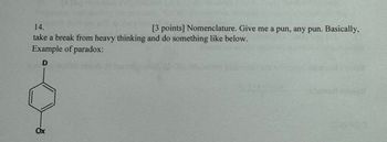 14.
[3 points] Nomenclature. Give me a pun, any pun. Basically,
take a break from heavy thinking and do something like below.
Example of paradox:
D
Ox