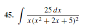25 dx
J x(x² + 2x +5)²
45.

