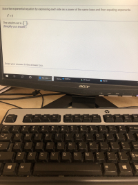 Solve the exponential equation by expressing each side as a power of the same base and then equating exponents.
4*=8
The solution set is
(Simplify your answer.)
Enter your answer in the answer box.
O I
OneDrive
Take a Test ...
HP Nurse2
This PC
Desktop
acer
MENU
AUTO
hp
F12
F11
F10
F9
F8
F7
F6
F5
F4
F3
F2
F1
Esc
Back
&
8
7
5
4
2
P
Y
T
E
W
Tab
K
J
H
D
S
A
k
TSh
V B N
X
Z
Alt
Alt
M
CO
LO
L
C
