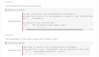 4: Unit test a
Test PrintMenu(). Should output the menu options.
| Compilation failed
ain.cpp: In function 'bool testPassed (std::ofstream&)':
ain.cpp:154:14: error: too few arguments to function 'char PrintMenu (std:
154 |
PrintMenu () ;
Compilation failed
ain.cpp:13: 9: note: declared here
13 |
char PrintMenu (string sample_text) {
5: Unit test a
Test ExecuteMenu('w', This is a test."). Should output "Number of words: 4"
Compilation failed
main.cpp: In function 'bool testPassed (std: :ofstream&)' :
main.cpp:157:4: error: 'ExecuteMenu' was not declared in this scope
Compilation failed
157 |
ExecuteMenu (userOption, usrStr);
~~~~~~~~
