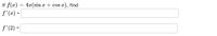 If f(x) = 4x(sin x + cos x), find
f'(x) =
COS
f'(2) =
