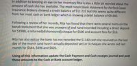 In addition to keeping an eye on her inventory Rita is also a little bit worried about the
amount of cash she has available. The most recent bank statement for Perfect Cover
Insurance Brokers showed a credit balance of $11 232 but this seems quite different
from her most cash at bank ledger which is showing a debit balance of $9 440.
Following a review of her records, Rita has found that there were several items on the
banak statement that she was unaware of and hand recorded including a direct deposit
for $1988, a returned(dishonoured), cheque for $500 and account fees for $16.
Rita has also notice the bank has not recorded the $1140 cash she received on the last
day of the month (and hasn't actually deposited yet) or 3 cheques she wrote out last
month for $544, $496 and $420.
Using all this information update the Cash Payment and Cash receipts journal and post
these amounts to the Cash at Bank account ledger.
