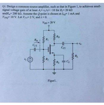 Answered: Q1. Design A Common-source Amplifier,… | Bartleby