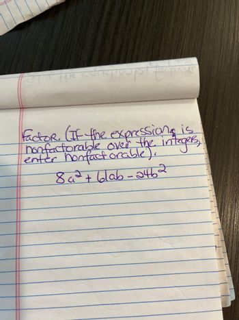 pitque
factoR. (If the expressions is
honfactorable over the integer,
enter honfact orable).
84² +6lab-2462