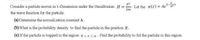 Consider a particle moves in 1-Dimension under the Hamiltonian H =.
Let the (x) = Aet
2m
the wave function for the particle.
(a) Determine the normali zation constant A.
(b)What is the probability density to find the particle in the position x.
(c) If the particle is trapped in the region o sxsa Find the probability to fid the particle in this regi on.
