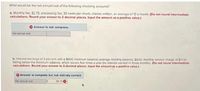 What would be the net annual cost of the following checking accounts?
a. Monthly fee, $2.75: processing fee, 30 cents per check; checks written, an average of 12 a month. (Do not round intermediate
calculations. Round your answer to 2 decimal places. Input the amount as a positive value.)
Answer is not complete.
Net annual cost
b. Interest earnings of 3 percent with a $500 minimum balance; average monthly balance, $600; monthly service charge of $11 for
falling below the minimum balance, which occurs five times a year (no interest earned in these months). (Do not round intermediate
calculations. Round your answer to 2 decimal places. Input the amount as a positive value.)
Answer is complete but not entirely correct.
Net annual cost
58.75 O
