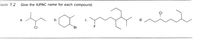 lem 7.2 Give the IUPAC name for each compound.
CI
а.
b.
С.
d.
CI
Br
F
