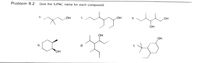 Problem 9.2 Give the IUPAC name for each compound.
OH
Он
он
OH
b.
d.
HO,
