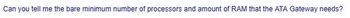 Can you tell me the bare minimum number of processors and amount of RAM that the ATA Gateway needs?