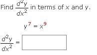 Find
in terms of x and y.
dx?
y7 =
t,
d²y
dx2
