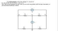 Use nodal analysis to find node voltages V1, V2 and V3.
R1=100, R2=60, R3=7Q, R=40, h=2A, I2=1A.
Hint : After you got equations for each node, you can solve using Matrix (with the help of calculator), or
with elimination/substitution method.
I
R1
V2
R2
V3
I2
R3
R4
