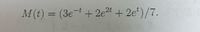 M(t) = (3e-t + 2et + 2e')/7.
%3D
