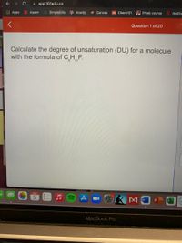 **Calculate the degree of unsaturation (DU) for a molecule with the formula of C₅H₁₁F.**

The degree of unsaturation (DU) is a calculation used in organic chemistry to determine the total number of rings and/or multiple bonds (double bonds and triple bonds) present in the molecular structure.

To calculate DU for a molecule with the formula C₅H₁₁F, use the following formula:
\[ \text{DU} = \frac{2C + 2 + N - H - X}{2} \]
where:
- \( C \) is the number of carbon atoms,
- \( N \) is the number of nitrogen atoms,
- \( H \) is the number of hydrogen atoms,
- \( X \) is the number of halogens (F, Cl, Br, I).

For C₅H₁₁F:
- \( C = 5 \)
- \( H = 11 \)
- \( X = 1 \)
- \( N = 0 \) (since there are no nitrogen atoms)

Substituting these values into the formula:
\[ \text{DU} = \frac{2(5) + 2 - 11 - 1}{2} = \frac{10 + 2 - 11 - 1}{2} = \frac{0}{2} = 0 \]

Therefore, the degree of unsaturation for C₅H₁₁F is 0, indicating that the molecule is fully saturated with no rings or double/triple bonds.