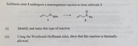 Sulfenate ester 1 undergoes a rearrangement reaction to form sulfoxide 2
SPh
Ph
(i)
Identify and name this type of reaction.
Using the Woodward-Hoffmann rules, show that this reaction is thermally
allowed.
(ii)
