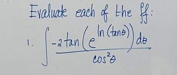 Evaluate each of the ff:
In
(-2 tan (en (tono) do
cos²
1.