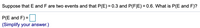Suppose that E and F are two events and that P(E) = 0.3 and P(F|E) = 0.6. What is P(E and F)?
P(E and F) =
(Simplify your answer.)

