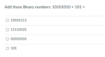 Answered: Add these Binary numbers: 10101010 +… | bartleby