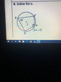 Certainly! Below is the transcription of the text and the detailed explanation of the diagram. 

---

### 4. Solve for \( x \).

#### Diagram Explanation:
The diagram depicts a circle with center \( I \) and points \( E, F, G, H \) positioned on the circumference.

- **Angle \(\angle EIF = 68^\circ\)**
- **Angle \(\angle EGH = (9x - 5)^\circ\)**

The objective is to solve for \( x \).

**Details of the Diagram:**

- Point \( E \) and point \( F \) are endpoints of a chord within the circle.
- Point \( G \) is situated on the circumference, and \( \angle EGH \) involves points \( E \), \( G \), and \( H \).
- The circle is intersected in such a way that creates the two given angles.

### Problem-Solving Steps:
1. Given that \( \angle EIF = 68^\circ \) is an inscribed angle.
2. Because \( \angle EGH \) subtends the same arc \( \overarc{EH} \) as \( \angle EIF \), the angles have a relationship due to the inscribed angle theorem.

The inscribed angle theorem states that if two inscribed angles of a circle intercept the same arc, then the angles are equal.

Thus,
\[
\angle EGH = \angle EIF
\]

Substituting the values,
\[
(9x - 5)^\circ = 68^\circ
\]

Solving for \( x \):
\[
9x - 5 = 68
\]
\[
9x = 68 + 5
\]
\[
9x = 73
\]
\[
x = \frac{73}{9}
\]
\[
x = \frac{73}{9} = 8.11 \text{ (approx)}
\]

### Conclusion:
The value of \( x \) is approximately \( 8.11 \).

--- 

This text and diagram explanation can help students understand how to solve for \( x \) in the given geometric context.