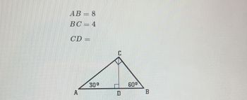 AB = 8
BC=4
grammarat
CD =
A
30⁰
C
D
60⁰
B