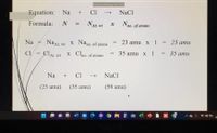 Remaining Meeting Time: 02:39
Equation:
Na
Cl
NaCl
Formula:
NAt. wt
Nno. of atoms
Na =
Naat, wt X Nano. of atoms
23 amu x 1:
23 ати
CI = Cl,
Clat, wt X CIno. of atoms
35 amu x I
= 35 amu
At. wt
Na
+
Cl
NaCl
(23 amu)
(35 amu)
(58 amu)
02
