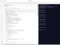 dableCurr..
Run
main.cs x
Console
Shell
using System;
> mcs -out:main.exe main.cs
> mono main.exe
Hi, my name is Stevie. I am thinking of an Animal.
Guess which animal I am thinking of>
You have 5 lives!
using System.Linq;
2
class main
{
public static void Main (string[] args)
4
{
Console.Writeline ("Hi, my name is Stevie. I am thinking of an Animal.\nGuess which
animal I am thinking of> ");
string[] words = new string[7]{"sheep","goat","lion","horse","dog","cat","lizard"};
Random rnd = new Random();
int random = rnd. Next(0, 5);
7
Guess a letter: a
No letter A!
8
4
9
You have 4 lives!
10
string secretword = words[random];
secretword - secretword.TOUpper ();
11
Guess a letter: q
Found 1 letter G!
12
13
int lives - 5;
4
14
int counter = -1;
You have 4 lives!
--G
int wordLength - secretword. Length;
char[] secretArray = secretword.TocharArray ();
char[] printArray = new char[wordLength];
char[] guessedLetters = new char[26];
15
16
Guess a letter: d
17
Found 1 letter D!
18
4
19
int numberStore = 0;
You have 4 lives!
D-G
bool victory - false;
foreach(char letter in printArray)
{
20
21
Guess a letter: o
22
Found 1 letter O!
23
counter++;
4
printArray[counter] = '-';
}
while(lives > 0)
{
24
25
The word was: DOG
26
27
28
counter - -1;
YOU WIN!!!!!!!!!!!
string printProgress = String.Concat (printArray);
29
bool letterFound = false;
int multiples = 0;
if (printProgress == secretword)
{
victory = true;
30
31
32
33
34
35
break;
}
if (lives > 1)
{
Console.Writeline("You have {0} lives!", lives);
}
36
37
38
39
40
41
else
{
Console.Writeline("You only have {0} life left!!", lives);
}
42
43
44
