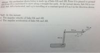 Gisen: The mechanism shown below is made up of links OA and AB. Point O is pinned to ground
ud Point B is constrained to move along a straight-line path. At the instant shown, link OA is ver-
tical, link AB is horizontal, and vg is travelling at a constant speed of 5 m/s in the direction shown.
Find: At this instant:
m) The angular velocity of links OA and AB.
5) The angular acceleration of links OA and AB.
0.5 m
0.5 m
