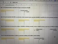 00 >0
A Cell
fx Select one
H.
K
Jan. 11: Purchased leather materials for bags on account for $76,000
Accounts payable
$ 76,000
Jan 14: Issued materials ($43,500) to production which included leather materials ($40,000) to specific jobs and bag cleaning materials (S
Jan 21: Payroll costs were incurred as follows: $18,000 for stitching assembly workers, $9,000 for factory supervisors, $15,000 for salespen
Salaries payable
Selling expense
$ 15,000
$42,000
Jan 31: Recorded depreciation: $1,200 for production building and $1,800 for office building.
Accumulated depreciation
3,000
%24
