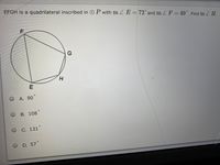 EFGH is a quadrilateral inscribed in O P with m Z E=72°and m ZF = 49°. Find m Z H.
G
H
E
A. 90°
В. 108°
С. 131°
D. 57°
