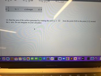 Certainly! Here's a transcription of the text found in the image for educational purposes:

---

**Mathematics Problem**

12. Find the area of the surface generated by rotating the curve \( y = \sqrt[3]{x} \) from the point \( (0,0) \) to the point \( (1,1) \) around the y-axis. Do not integrate on your calculator.

---

Feel free to ask if you need further explanation or assistance!