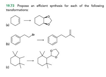 19.73 Propose an efficient synthesis for each of the following
transformations:
(a)
0-0
(b)
(c)
Br
-