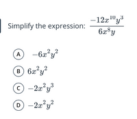 -12x10,,3
6x®y
Simplify the expression:
2.2
-6x²y?
A
22
2.3
D-2x²y?
2.2
