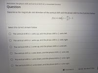 Determine the magnitude and direction of the vertical shift and the phase shift for the function below.
IT
f(x) = sin(x -
%3D
