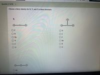 Question 17 of 40
Choose a likely identity for X, Y, and Z in these structures.
:i:
В
Ве
F
О Ве
C
:一一:
Be
O O O O O O
O0O0 OO
