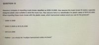 QUESTION 13
Assume a company is importing music baxes classifed as 9208.10.0000. Also assume the munic baxes it inside a specially
designed plastic case sutable lo store the music box. Also assume there is a classification for plastic cases of 3919.20.2000.
When importing these music boxes with the plastic cases, which harmonized code(s) would you use for the products?
9208.10 0000
9208.10.0000 & 3919.20.2000
3919.20 2000
Nether-you simply kst muliple harmonized codes enclosed
