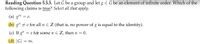 Reading Question 5.3.3. Let G be a group and let g e G be an element of infinite order. Which of the
following claims is true? Select all that apply.
(a) gº
= e.
(b) g" e for all n E Z (that is, no power of g is equal to the identity).
(c) If g"
e for somen E Z, then n
: 0.
(d) |G|
= 0.
