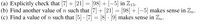 (a) Explicitly check that [7] + [21] = [98] + [–5] in Z13.
(b) Find another value of n such that [7] + [21] = [98] + [-5] makes sense in Zn.
(c) Find a value of n such that 5 · 7
] = [8] · [9] makes sense in Zn.
