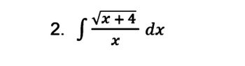 √ √x + ª dx
x
2. S