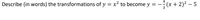 Describe (in words) the transformations of y = x² to become y
-(x + 2)? – 5
