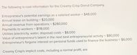 The following is cost information for the Creamy Crisp Donut Company.
Entrepreneur's potential earnings as a salaried worker = $48,000
Annual lease on building = $20,000
Annual revenue from operations = $280,000
Payments to workers = $118,000
Utilities (electricity, water, disposal) costs =
Value of entrepreneur's talent in the next best entrepreneurial activity = $80,000
Entrepreneur's forgone interest on personal funds used to finance the business =
%3D
$8,000
$6,000
Creamy Crisp's implicit costs, including a normal profit, are
