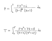 .3
5x²+6
Jx
P =
(xーア (ス+1)
52+7ス+8 Jx
T =
J
(x+2) (x²+25)
