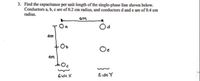 3. Find the capacitance per unit length of the single-phase line shown below.
Conductors a, b, c are of 0.2 cm radius, and conductors d and e are of 0.4 cm
radius.
Oa
4m
Oe
6ide X
Side Y
