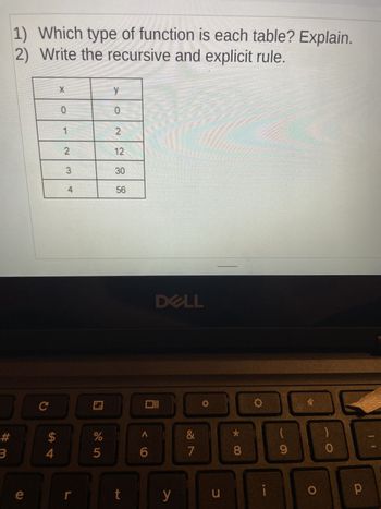 1) Which type of function is each table? Explain.
2) Write the recursive and explicit rule.
J
# 3
e
C
सीपं
$
4
X
0
1
2
3
4
r
m
do in
%
5
y
0
2
88 3
30
56
t
A
6
DELL
y
&
7
O
u
wameletabdissa
*
8
O
i
(
9
O
O
Р
