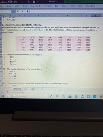 ## Estimating Mean Repair Costs for Vehicle Collisions

### Sample Data Overview

Your company self-insures its fleet of cars against collisions. To appropriately allocate funds for potential repairs, you need to estimate the mean repair costs per accident. Below is a dataset of repair costs ($) derived from a random sample of accidents:

```
1320, 1370, 2155, 1965, 2595, 2345, 1870, 2760
2125, 2185, 1970, 1075, 1950, 1920, 1305, 2320
2305, 2095, 965, 1455, 2645, 2790
1655, 2025, 2020, 1830, 1990, 2170, 2370, 2055
1485, 2095, 2650, 2285, 1840, 1940, 1670
1590, 2690, 1860, 2135, 1720, 1640
```

### Analysis Questions

#### Question 19
**Estimate of the Mean Repair Cost**

- Possible answers:
  - a. $2,274
  - b. $2,179
  - c. $2,087
  - d. $1,999

#### Question 20
**Standard Deviation of the Sample Data**

- Possible answers:
  - a. $484.52
  - b. $464.10
  - c. $444.54
  - d. $425.80

#### Question 21
**Margin of Error for an Interval Estimate with a 95% Confidence Level**

- Possible answers:
  - a. $129.08 

### Discussion

To accurately manage financial reserves for collision repairs, understanding statistical measures like the mean and standard deviation is crucial. The mean provides insight into average repair costs, while the standard deviation reveals the variability in costs. The margin of error, particularly with a 95% confidence level, helps in determining the reliability of the estimated mean.

This hands-on exercise not only aids in financial planning but also enhances statistical analysis skills by interpreting real-world data.