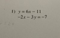 1) y=6x- 11
-2.r- 3y=-7
%3D
