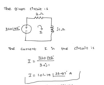 The given circuit is
35
MN-
320145
The
1+1
Current
I =
तस
veel
I in
320 145
3+j1
I= 101. 19 L
داز
the
26.57 A
circuit is