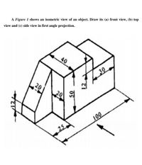 Answered: A Figure 1 Shows An Isometric View Of… | Bartleby