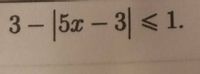 3 - 5x – 3| < 1.
