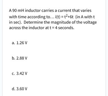 Answered: A 90 mH inductor carries a current that… | bartleby