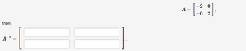 then
A-1
=
-2
^-31.
A
-6 2
=